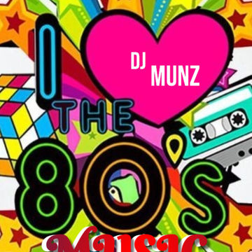 I LOVE THE 80S DJMUNZ