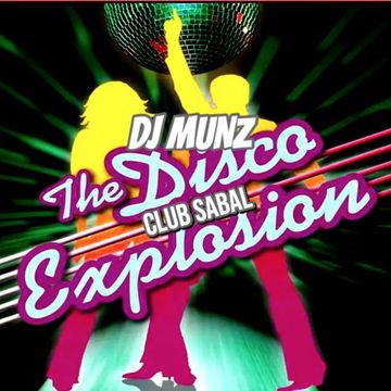 DISCO EXPLOSION @ CLUB SABAL DJMUNZ