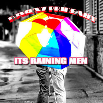 ITS RAINING MEN (PRIDE ENERGY MIX DJMUNZ)