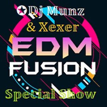 𝔽USION (𝕊PECIAL SHOW) DJ XEXER. & DJMUNZ