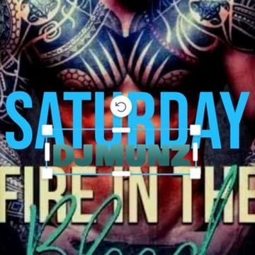 SATURDAY NIGHT( FIRE IN THE BLOOD) DJ MUNZ