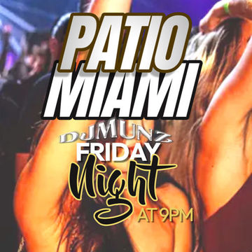 DJMUNZ @ THE PATIO MIA 305