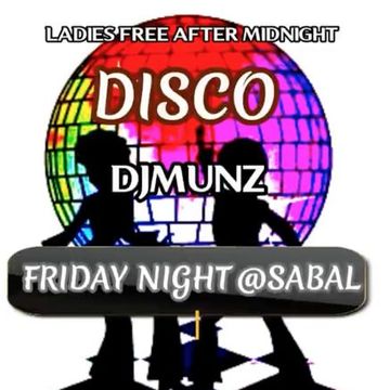 FRIDAY NIGHT DISCO@SABAL DJMUNZ