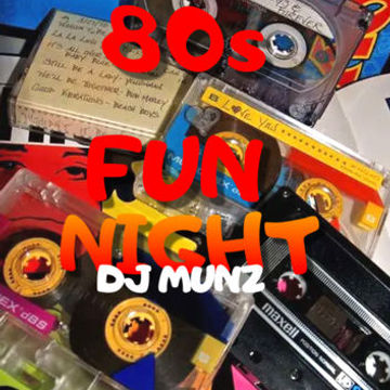 80s Fun  Night  DJMUNZ