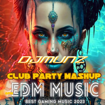 EDM CLUB PARTY  MEGA MIX DJMUNZ MASH UP
