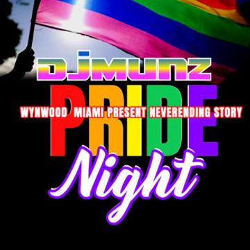 DJMUNZ  Wynwood  Circuit  Pride (NEVER ENDING STORY)