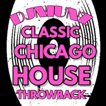 CHICAGO HOUSE MUSIC CLASSIC THROWBACK DJMUNZ