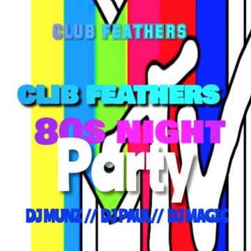 CLUB FEATHERS 80S NIGHT PARTY DJMUNZ