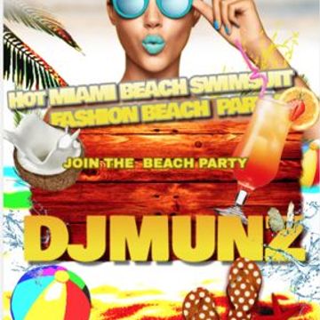 Miami Beach Swimsuit Fashion Shows Party (DJMUNZ)