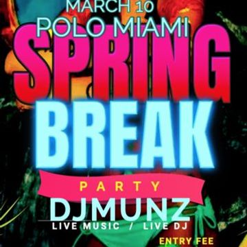 SPRING BREAK PARTY@POLO MIAMI DJMUNZ