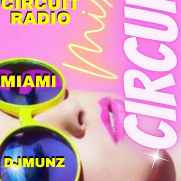 CIRCUIT RADIO MIAMI DJ MUNZ🔥🔥