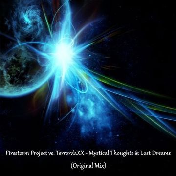 FirestormX vs. TerrordaXX - Mystical Thoughts & Lost Dreams (Original Mix 2012)