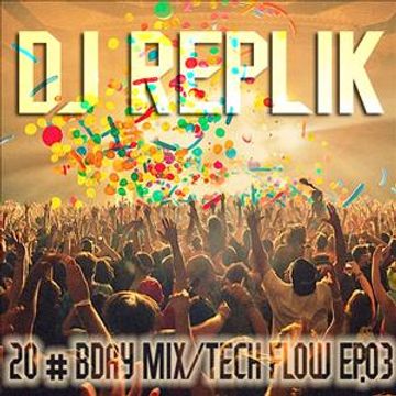 DJ REPLIK  - 20 # Bday Mix / Tech Flow EP.03 [2013]