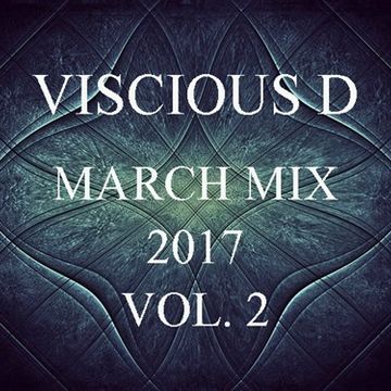 Viscious D   March Mix 2017 Vol. 2