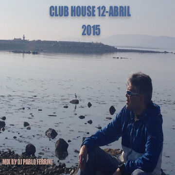 Club House 12 April 2015 (Dj Pablo Ferrini   www.djpabloferrini.com.br   pferrini@yahoo.ie)