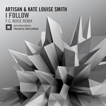 Artisan & Kate Louise Smith - I Follow (F.G. Noise Remix) [FSOE 459]