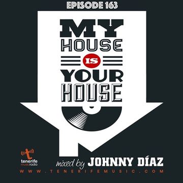 My House Is Your House Radio Show #Episode 163 by Johnny Díaz