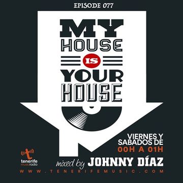 My House Is Your House Radio Show #Episode 077 by Johnny Díaz