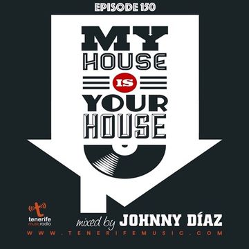 My House Is Your House Radio Show #Episode 150 by Johnny Díaz