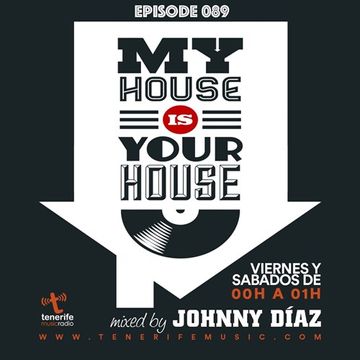 My House Is Your House Radio Show #Episode 089 by Johnny Díaz