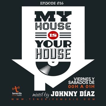 My House Is Your House Radio Show #Episode 016 by Johnny Díaz