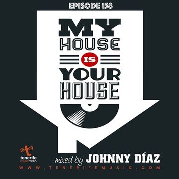 My House Is Your House Radio Show #Episode 158 by Johnny Díaz   