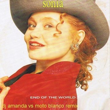 SONIA   END OF THE WORLD 2020 (DJ AMANDA VS MOTO BLANCO)