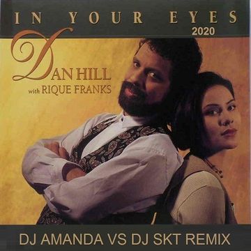 DAN HILL & RIQUE FRANKS   IN YOUR EYES 2020 (DJ AMANDA VS DJ SKT REMIX)