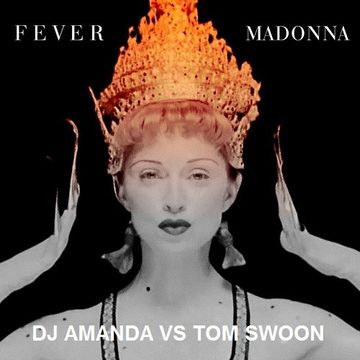 MADONNA   FEVER [DJ AMANDA VS TOM SWOON]