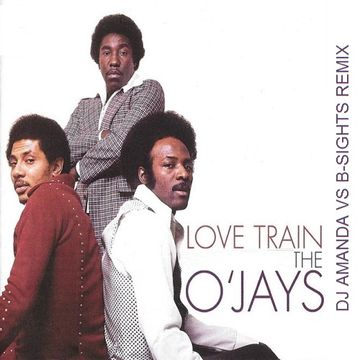 THE O'JAYS   LOVE TRAIN (DJ AMANDA VS B SIGHTS REMIX)