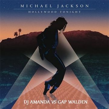 MICHAEL JACKSON   HOLLYWOOD TONIGHT [ DJ AMANDA VS GAP WALDEN]