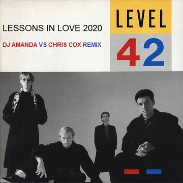 LEVEL 42   LESSONS IN LOVE 2020 (DJ AMANDA VS CHRIS COX REMIX)