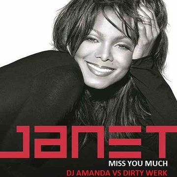 JANET JACKSON  MISS YOU MUCH [DJ AMANDA VS DIRTY WERK]