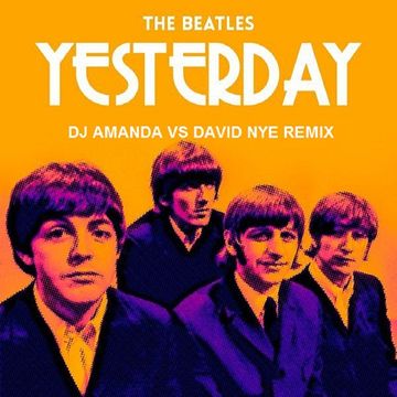 THE BEATLES   YESTERDAY (DJ AMANDA VS DAVID NYE REMIX)