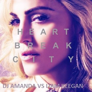 MADONNA   HEARTBREAK CITY [DJ AMANDA VS LIAM KEEGAN]