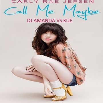 CARLY RAE JEPSEN   CALL ME MAYBE [DJ AMANDA VS KUE]