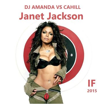 JANET JACKSON   IF 2015 [DJ AMANDA VS CAHILL]