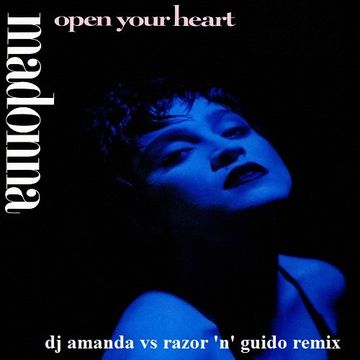 MADONNA   OPEN YOUR HEART 2020 (DJ AMANDA VS RAZOR 'N' GUIDO REMIX)