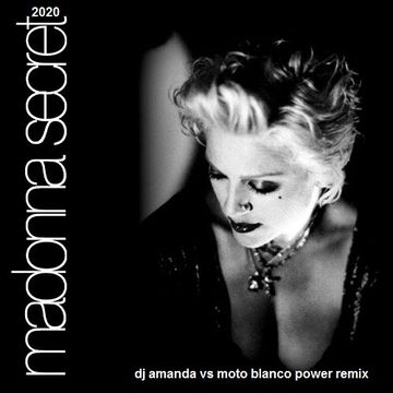 MADONNA   SECRET 2020 (DJ AMANDA VS MOTO BLANCO POWER REMIX)