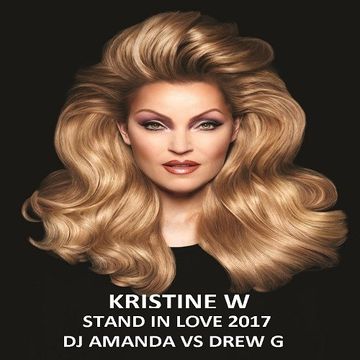 KRISTINE W   STAND IN LOVE 2017 [DJ AMANDA VS DREW G] 