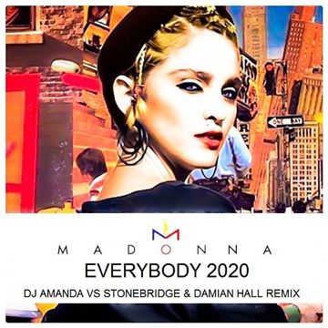 MADONNA   EVERYBODY 2020 (DJ AMANDA VS STONEBRIDGE & DAMIAN HALL REMIX)