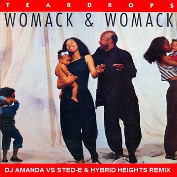 WOMACK & WOMACK   TEARDROPS 2020 (DJ AMANDA VS STED E & HYBRID HEIGHTS REMIX)