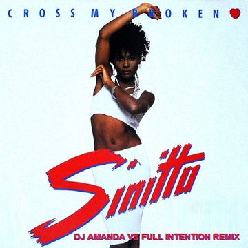 SINITTA   CROSS MY BROKEN HEART (DJ AMANDA VS FULL INTENTION REMIX)