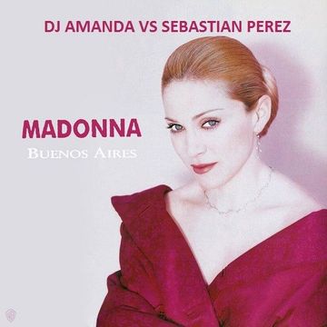 MADONNA   BUENOS AIRES [DJ AMANDA VS SEBASTIAN PEREZ