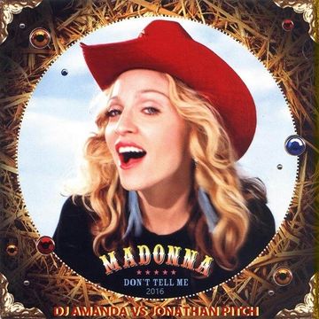 MADONNA   DON'T TELL ME 2016 [DJ AMANDA VS JONATHAN PITCH]