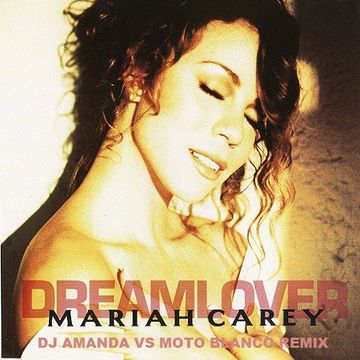 MARIAH CAREY   DREAMLOVER (DJ AMANDA VS MOTO BLANCO REMIX)