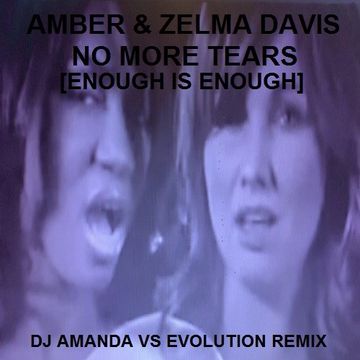 AMBER & ZELMA DAVIS   NO MORE TEARS (DJ AMANDA VS EVOLUTION REMIX)