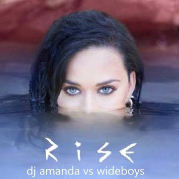 KATY PERRY RISE [DJ AMANDA VS WIDEBOYS]