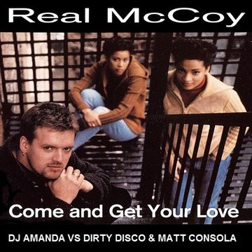 REAL MCCOY   COME AND GET YOUR LOVE 2020 (DJ AMANDA VS DIRTY DISCO & MATT CONSOLA REMIX)