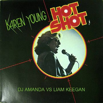 KAREN YOUNG   HOT SHOT (DJ AMANDA VS LIAM KEEGAN)